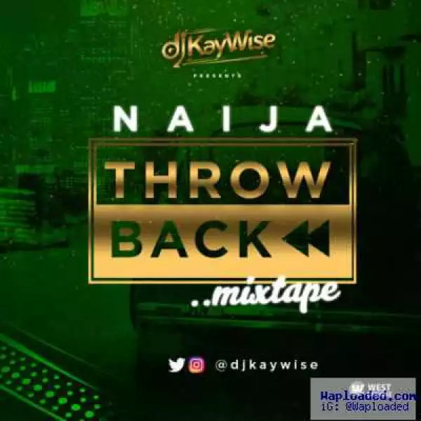 DJ Kaywise - Naija ThrowBack (Mixtape)